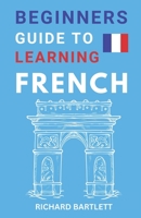 Beginners Guide To Learning French B0BVCYQ39F Book Cover