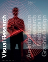 Visual Research: An Introduction to Research Methods in Graphic Design 1350160563 Book Cover