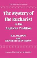 The Mystery of the Eucharist in the Anglican Tradition: What Happens at Holy Communion? 1853111139 Book Cover