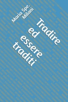 Tradire ed essere traditi (Italian Edition) B0GNK59YQF Book Cover