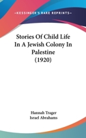 Stories Of Child Life In A Jewish Colony In Palestine 1164158430 Book Cover