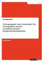 Versorgungsader oder Druckmittel? Die Ostseepipeline und das europ�isch-russische Energiesicherheitsdilemma 3656562563 Book Cover