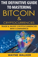 The Definitive Guide To Mastering Bitcoin & Cryptocurrencies B09J7GFW5M Book Cover