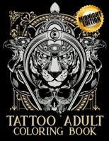 Tattoo Midnight Coloring Book : Awesome Beautiful Modern and Relaxing Tattoo Designs for Men and Women Teens 170979397X Book Cover