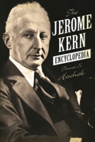The Jerome Kern Encyclopedia 0810891670 Book Cover
