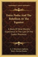 Emin Pasha And The Rebellion At The Equator 1018125051 Book Cover