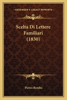 Scelta Di Lettere Familiari (1830) 1167576411 Book Cover