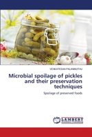 Microbial spoilage of pickles and their preservation techniques: Spoilage of preserved foods 6205509695 Book Cover