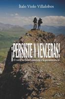 ¡Persiste y vencerás!: El valor de la persistencia y la perseverancia 1072520532 Book Cover