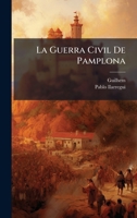 La Guerra Civil De Pamplona (Spanish Edition) 1024656799 Book Cover