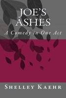 Joe's Ashes: A Comedy in One Act 1500284963 Book Cover