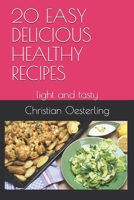 20 EASY DELICIOUS HEALTHY RECIPES: light and tasty 1670680525 Book Cover