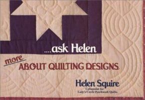 Ask Helen More About Quilting Designs (Dear Helen) 0891459588 Book Cover