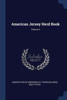 American Jersey Herd Book, Volume 6 - Primary Source Edition 1377010333 Book Cover