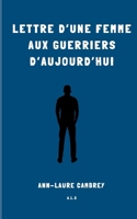 Lettre d'une femme aux guerriers d'aujourd'hui (French Edition) 2322615102 Book Cover