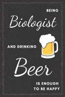 Biologist & Drinking Beer Notebook: Funny Gifts Ideas for Men/Women on Birthday Retirement or Christmas - Humorous Lined Journal to Writing 1673226639 Book Cover