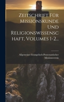 Zeitschrift Für Missionskunde Und Religionswissenschaft, Volumes 1-2... 1020449136 Book Cover