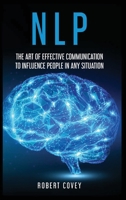 Nlp: The Art of Effective Communication to Influence People in Any Situation 1914371151 Book Cover