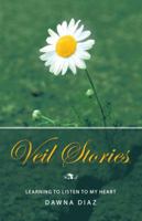 Veil Stories: Learning to Listen to My Heart 1452581827 Book Cover