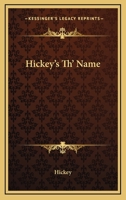 Hickey's Th' Name 1162757825 Book Cover
