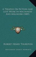 A Treatise On Fiction And Lost Work In Machinery And Millwork 1373271078 Book Cover