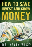 How To Save, Invest, and Grow Money 1098396367 Book Cover