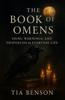 The Book of Omens: Signs, Warnings, and Prophecies of Everyday Life B0FWBXKYHY Book Cover