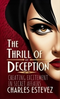 The Thrill of Deception: Creating Excitement in Secret Affairs B0DRPSBR6P Book Cover