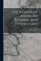 The Nemesis of American Business, and Other Essays 1017446741 Book Cover