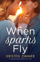 When Sparks Fly: An absolutely addictive lesbian romance novel 1800195397 Book Cover