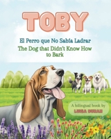 Toby: El Perro que No Sabía Ladrar / The Dog that Didn´t Know How to Bark B0CVSQD456 Book Cover