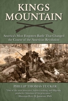 Kings Mountain: America's Most Forgotten Battle That Changed the Course of the American Revolution 151076643X Book Cover