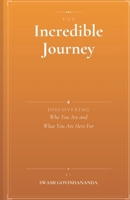 The Incredible Journey: Discovering Who You Are and What You Are Here For B0GWRMY8MR Book Cover