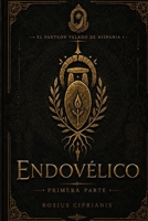 Endovelico: Primera parte (El Panteón Velado de Hispania) (Spanish Edition) B0H6S8JXNM Book Cover