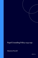Papal Crusading Policy, 1244-1291: The Chief Instruments of Papal Crusading Policy and Crusade to the Holy Land from the Final Loss of Jerusalem to the ... in the History of Christian Thought, V. 11) 9004043179 Book Cover
