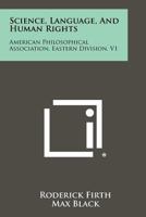 Science, Language, And Human Rights: American Philosophical Association, Eastern Division, V1 1258396815 Book Cover