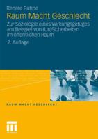 Raum Macht Geschlecht: Zur Soziologie Eines Wirkungsgefuges Am Beispiel Von (Un)Sicherheiten Im Offentlichen Raum 3531180371 Book Cover