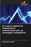 Un nuovo approccio industriale e commerciale per un vantaggio competitivo (Italian Edition) 620791970X Book Cover
