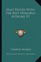 Half Hours With The Best Humorus Authors V1 141918007X Book Cover