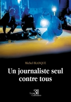 Un journaliste seul contre tous B0DY7FP3V4 Book Cover