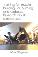 Training for muscle building, fat burning and diabetes. Research results summarized.: A practical Guide. 1092246681 Book Cover