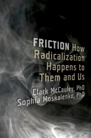 Friction: How Conflict Radicalizes Them and Us, Revised and Expanded Edition 0199747431 Book Cover