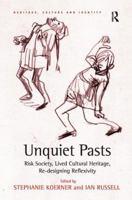 Unquiet Pasts: Risk Society, Lived Cultural Heritage, Re-designing Reflexivity 1138278475 Book Cover