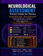 NEUROLOGICAL ASSESSMENT POCKET GUIDE FOR NURSES.: Glasgow Coma Scale, Neuro Observations, Stroke Recognition, and Every Neurological Assessment Tool Nurses Must Know. B0GZBFRY1X Book Cover