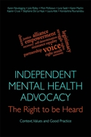 Independent Mental Health Advocacy - The Right to Be Heard: Context, Values and Good Practice 1849055157 Book Cover