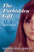 The Forbidden Gift: A Child's Memoir 1775211916 Book Cover