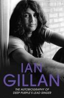Ian Gillan: The Autobiography of Deep Purple's Lead Singer 194471328X Book Cover
