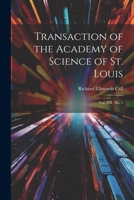 Transaction of the Academy of Science of St. Louis; Vol. VII, No. 1 1022164309 Book Cover