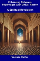 Enhancing Religious Pilgrimages with Virtual Reality: A Spiritual Revolution B0CFCZHBM9 Book Cover