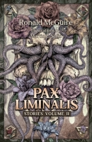 Pax Liminalis : Collected Stories, Vol. 2 1965621104 Book Cover